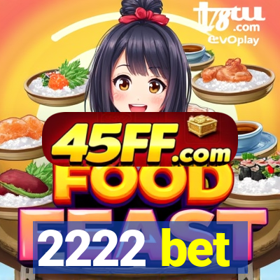 2222 bet